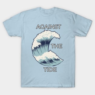 Against The Tide T-Shirt